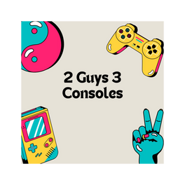 2 Guys 3 Consoles