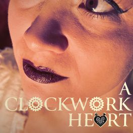A Clockwork Heart | Steampunk Musical