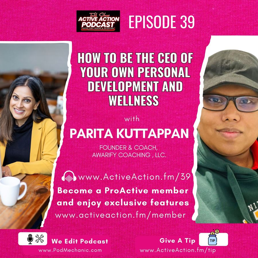 How to Be the CEO of Your Own Personal Development and Wellness with Parita Kuttappan | Epi.39