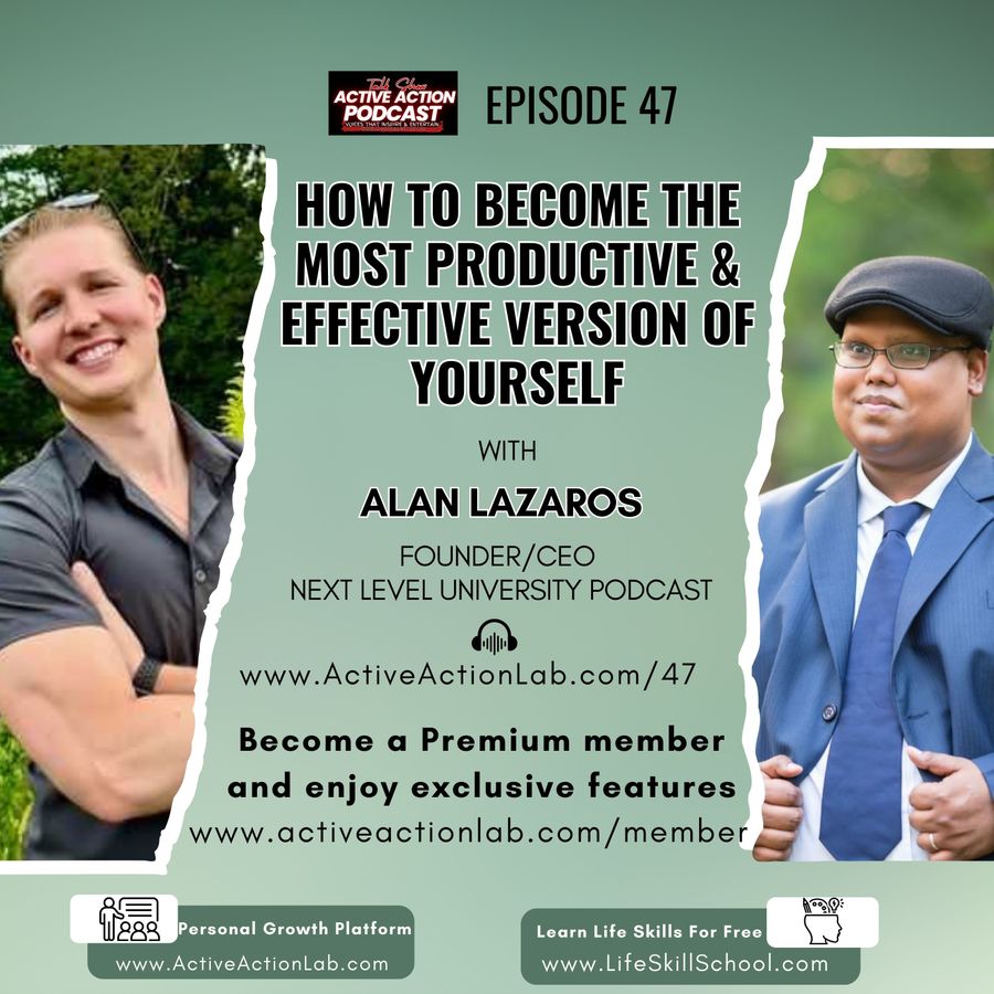 How to Become the Most Productive &amp; Effective Version of Yourself with Alan Lazaros | Epi.47