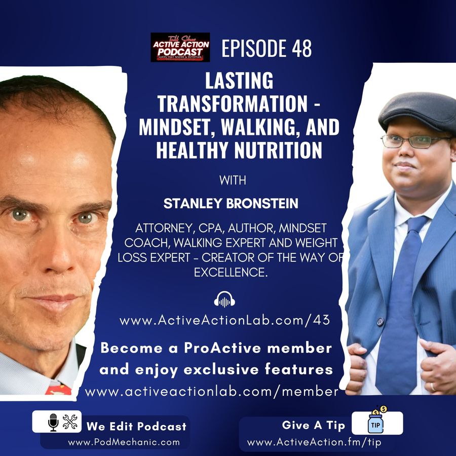 Lasting Transformation - Mindset, Walking, and Healthy Nutrition with Stanley Bronstein | Epi.48