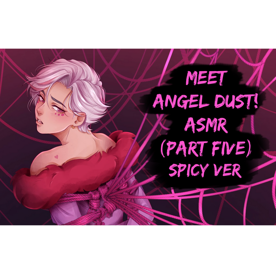 Akihiko Kai ASMRs - Meet Angel Dust ASMR (Part Five, Spicy Ver) | RSS.com