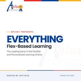 APLUS+ Presents: EVERYTHING Flex-Based Learning