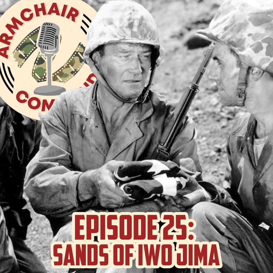 Armchair Commanders Podcast 25. Sands of Iwo Jima (1949)