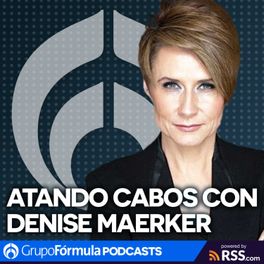 Atando Cabos con Denise Maerker