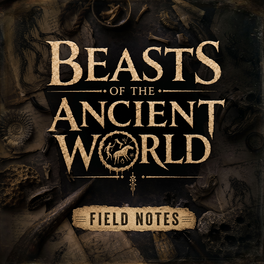 Beasts of the Ancient World: Field Notes