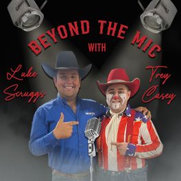 Beyond The Mic with Trey Casey & Luke Scruggs