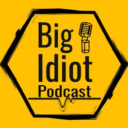 The Big Idiot Podcast