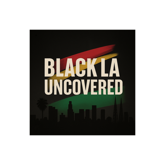 Black LA Uncovered