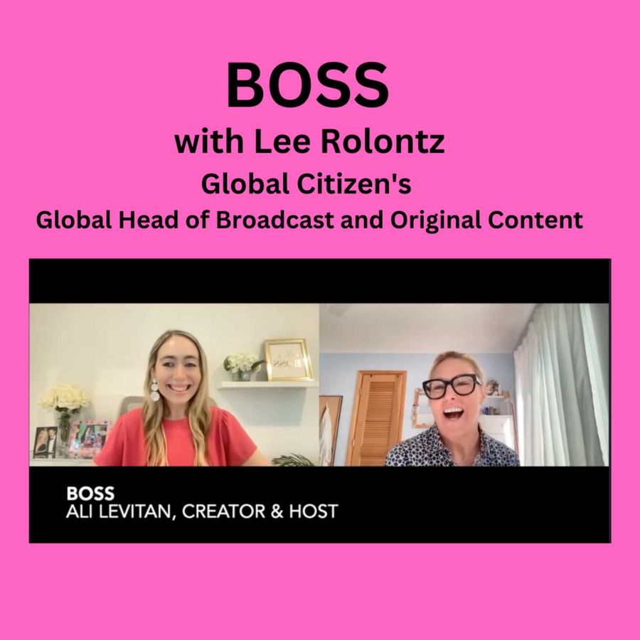 BOSS with Global Citizen's Head of Global Broadcast & Original ...