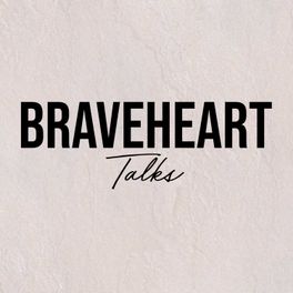 Braveheart Talks