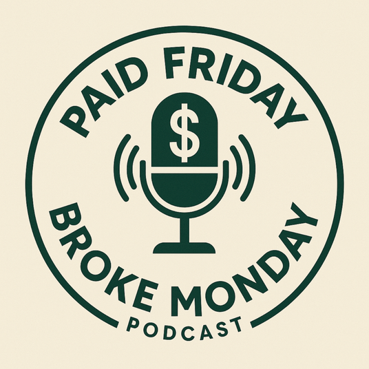 Paid Friday Broke Monday