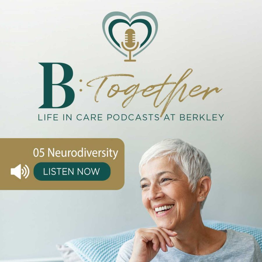 B:Together Life In Care Podcasts At Berkley - 05: Neurodiversity | RSS.com