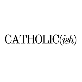 Catholic(ish)