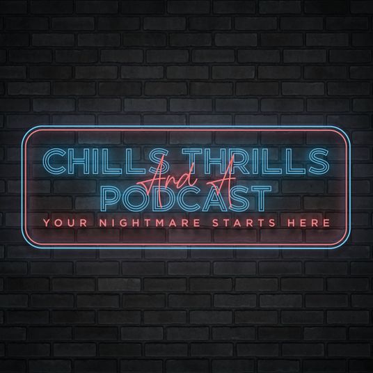 Chills Thrills And A Podcast