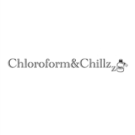 Chloroform & Chillz