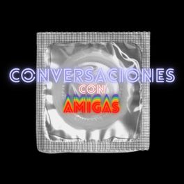 CONVERSACIONES CON AMIGAS