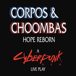 Corpos & Choombas: Hope Reborn | Cyberpunk RED Live Play