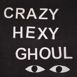 Crazy, Hexy, Ghoul