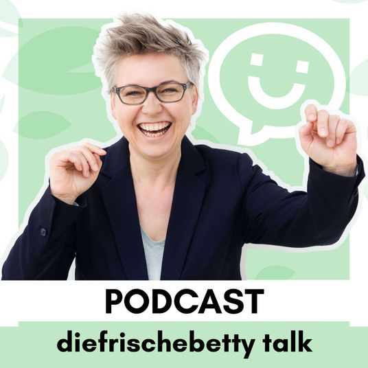 diefrischebetty talk - der Podcast von Bettina Reifschneider