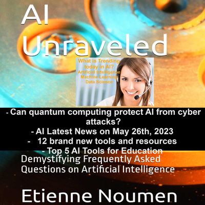 Latest AI Trends May 26 2023: Can quantum computing protect AI from cyber attacks?, AI Latest News on May 26th, 2023 - 12 brand new tools and resources - Top 5 AI Tools for Education