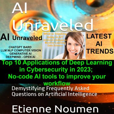 Top 10 Applications of Deep Learning in Cybersecurity in 2023; No-code AI tools to improve your workflow; Are We Going Too Far By Allowing Generative AI To Control Robots; Comedian and novelists sue OpenAI for scraping books