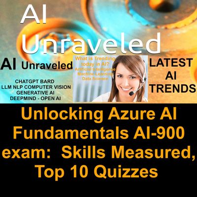 Unlocking Azure AI Fundamentals AI-900 exam:  Skills Measured, Top 10 Quizzes with detailed answers, Testimonials, Tips, and Key Resources to ace the exam and pass the certification