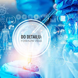 Do detailu: Forenzní věda