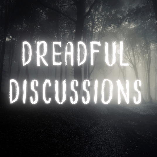 Dreadful Discussions