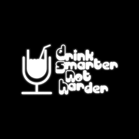 Drink Smarter Not Harder