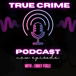 Emily’s True Crime Podcast