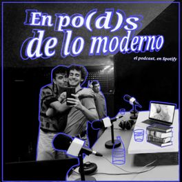 En po(d)s de lo moderno