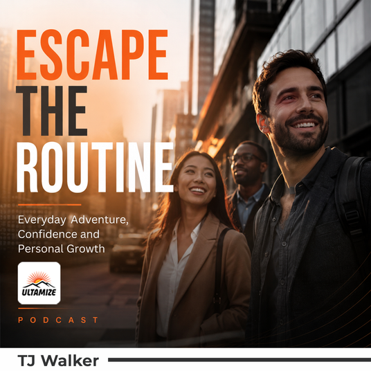 Escape the Routine - Everyday Adventure, Confidence and Personal Growth | Ultamize
