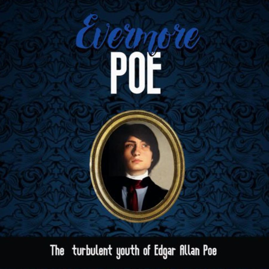 Evermore Poe The Turbulent Youth of Edgar Allan Poe