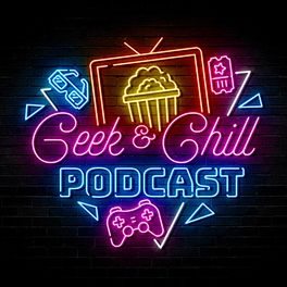 Geek and Chill Podcast
