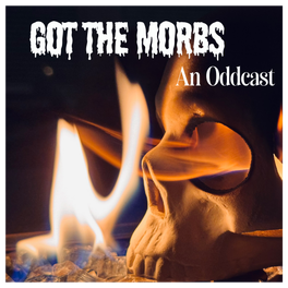 Got the Morbs: An Oddcast