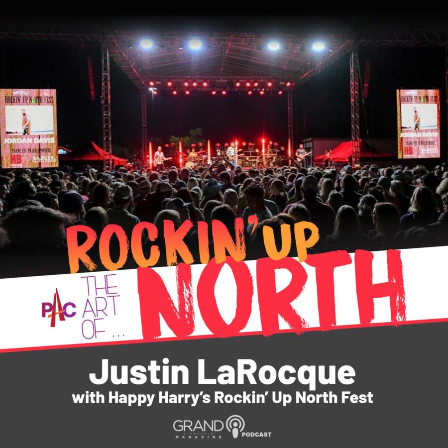 Grand Lifestyle Magazine Podcast The Art Of... Rockin’ Up North