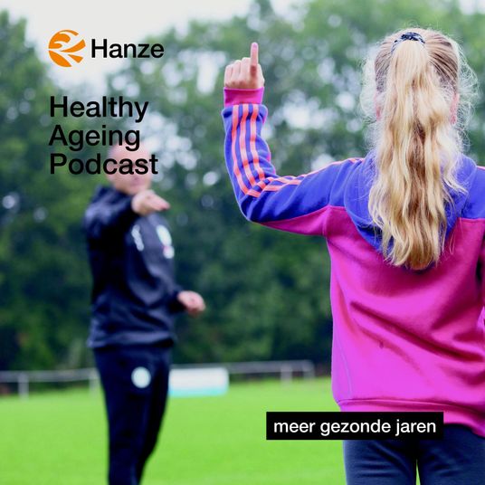 Healthy Ageing Podcast | Hanze