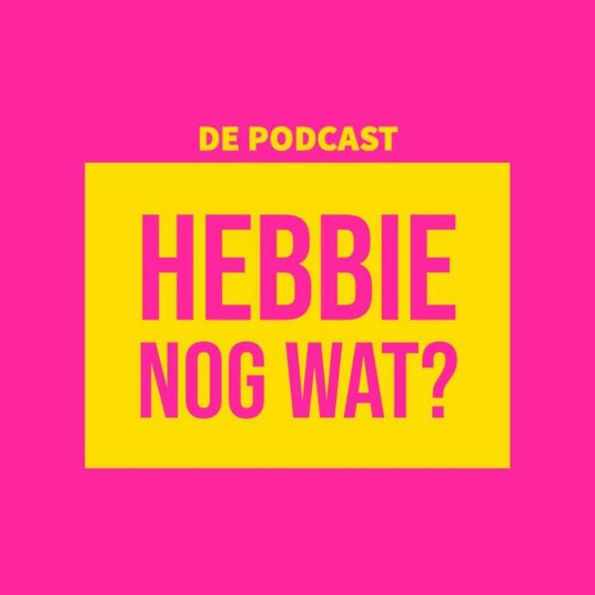 Hebbie nog wat? De podcast.