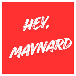 HEY, MAYNARD