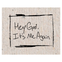 Hey God, It's Me Again