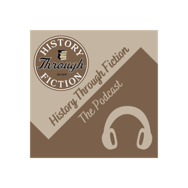History Through Fiction - The Podcast