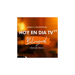 Hoy En Dia TV 3.0- Bilingual Lifestyle Show