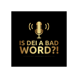 Is DEI A Bad Word?! 