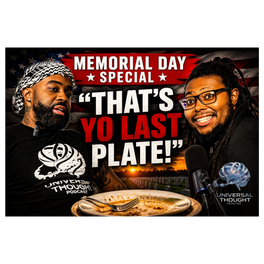 EP.120|Memorial Day Special|Funny Cookout Stories W/D.SAX|E.SMITH|Universal Thought Podcast