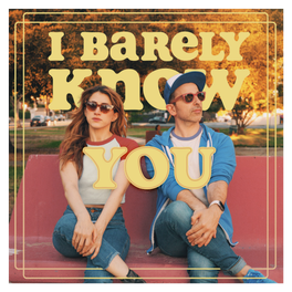 I Barely Know You