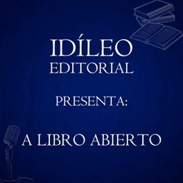 IDÍLEO EDITORIAL presenta: “A libro abierto”.