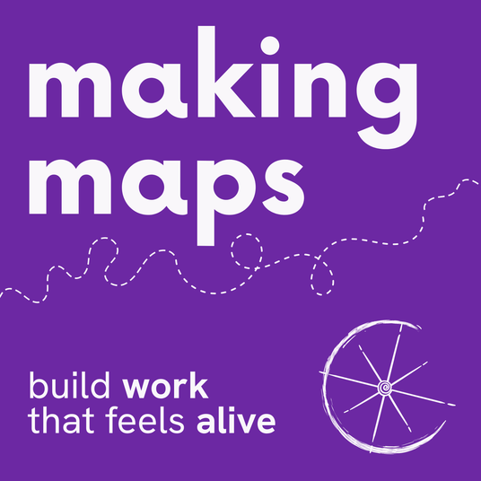 Making Maps: build work that feels alive