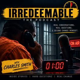 PHONE CALLS FROM PRISON with Charles Smith @ IRREDEEMABLE 