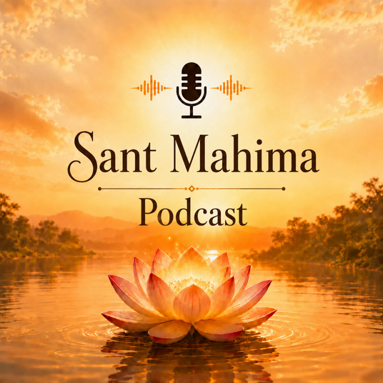 Sant Mahima Podcast — Exploring the Lives and Teachings of Great Saints Through Sacred Granths
